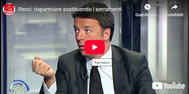 Renzi: risparmiare sostituendo i serramenti